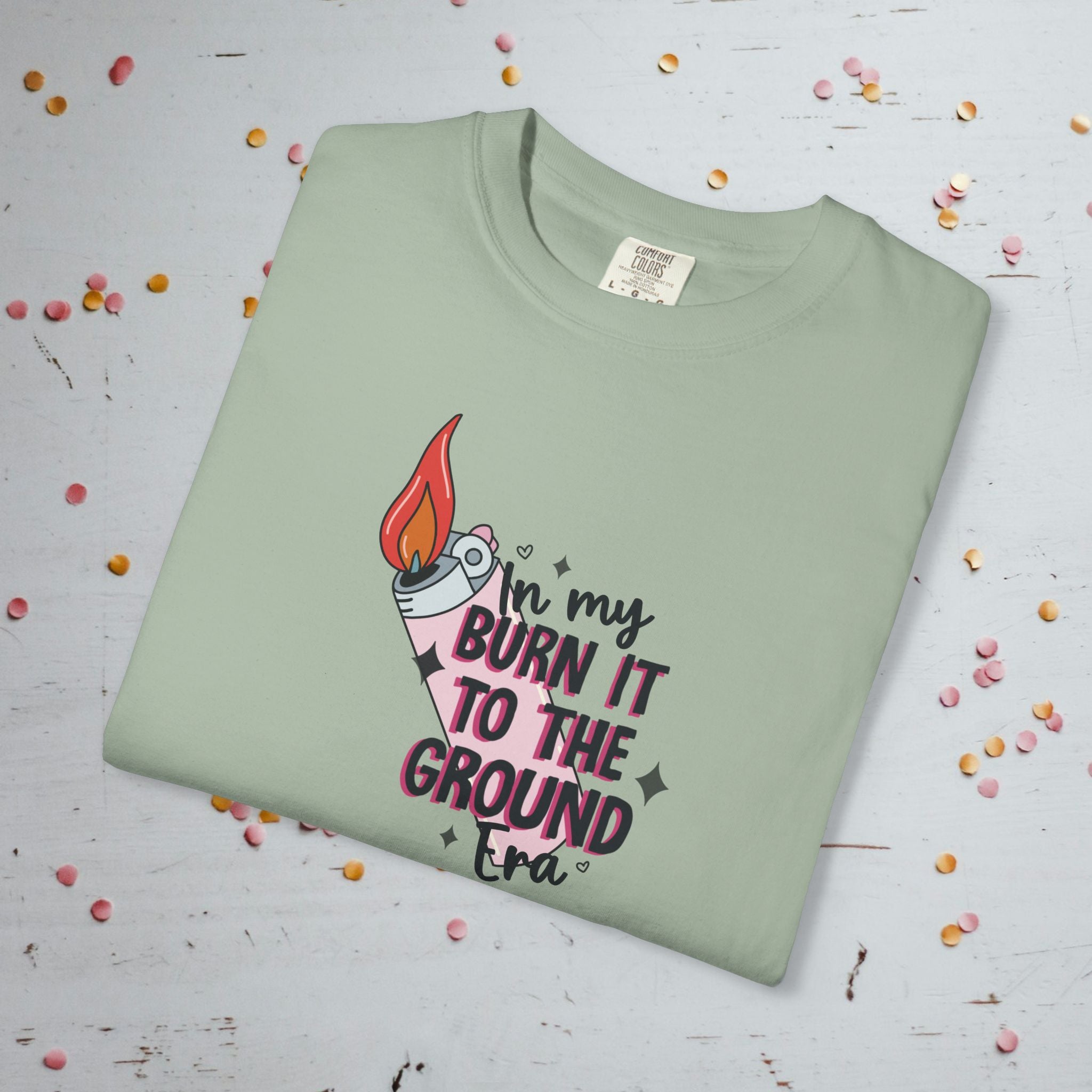In My Burn it to the Ground Era - Unisex Comfort Colors T-Shirt