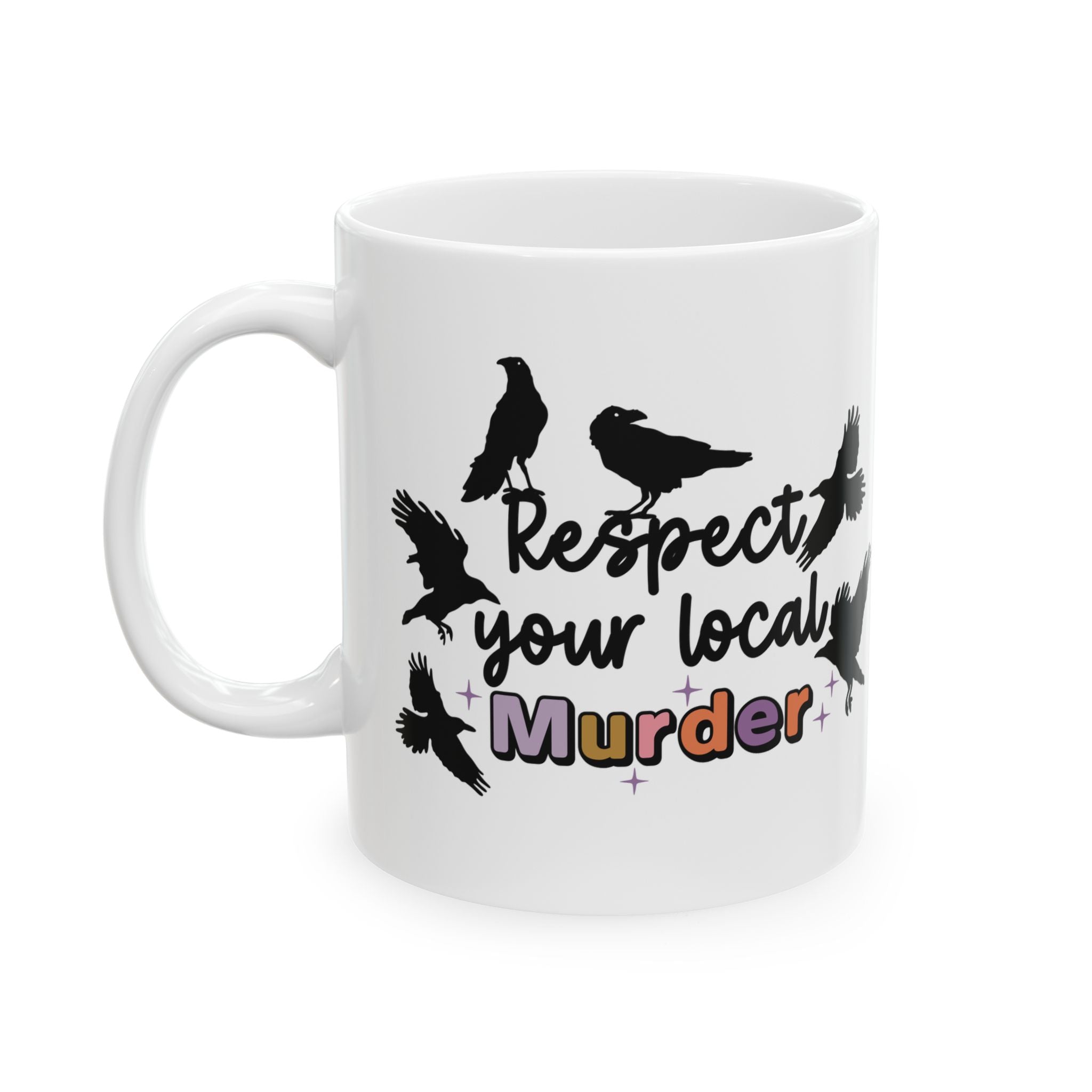 Respect Your Local Murder - Ceramic Mug