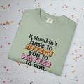 It Shouldn't Have to Affect You - Unisex Comfort Colors T-Shirt