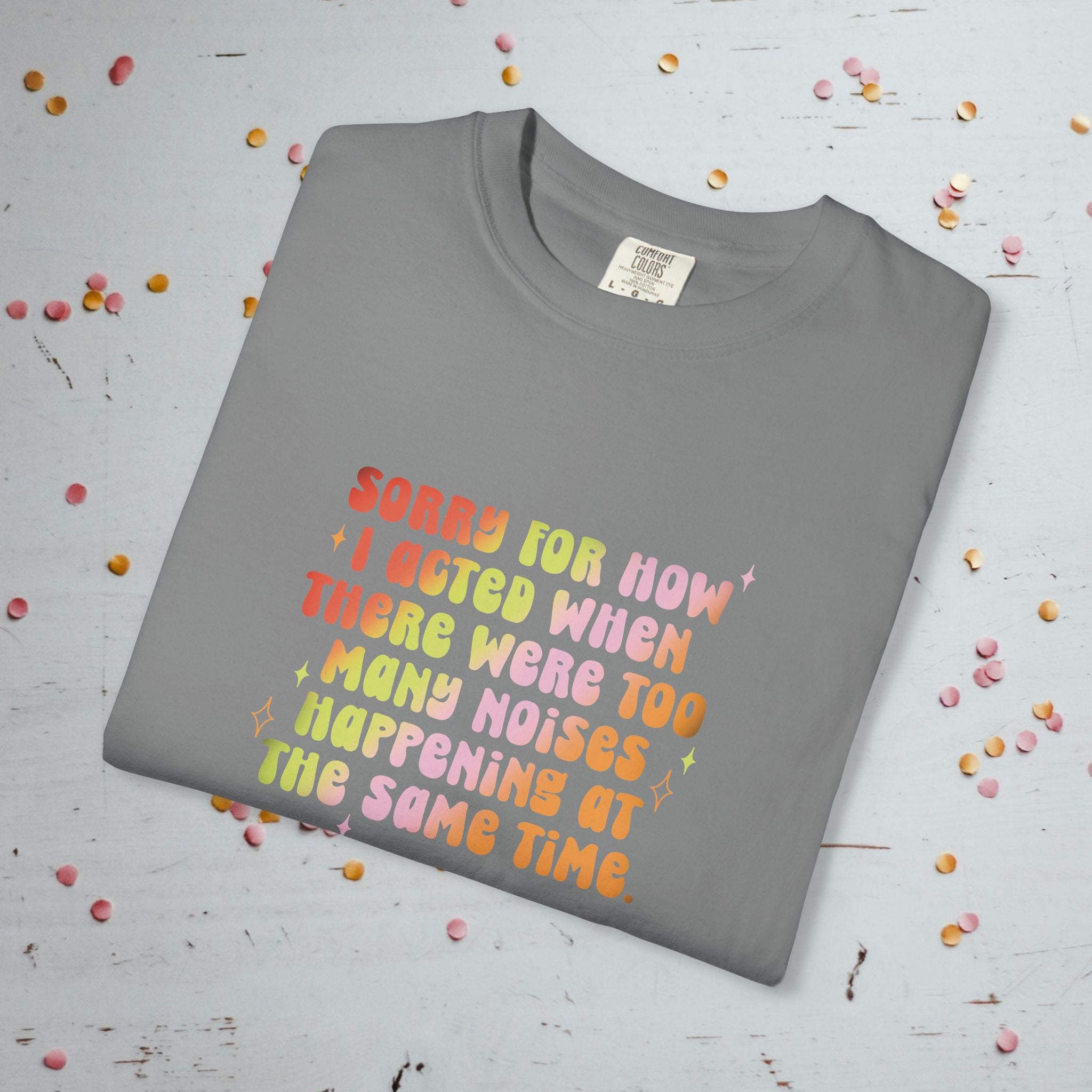 Too Many Noises at the Same Time - Comfort Colors Unisex T-Shirt