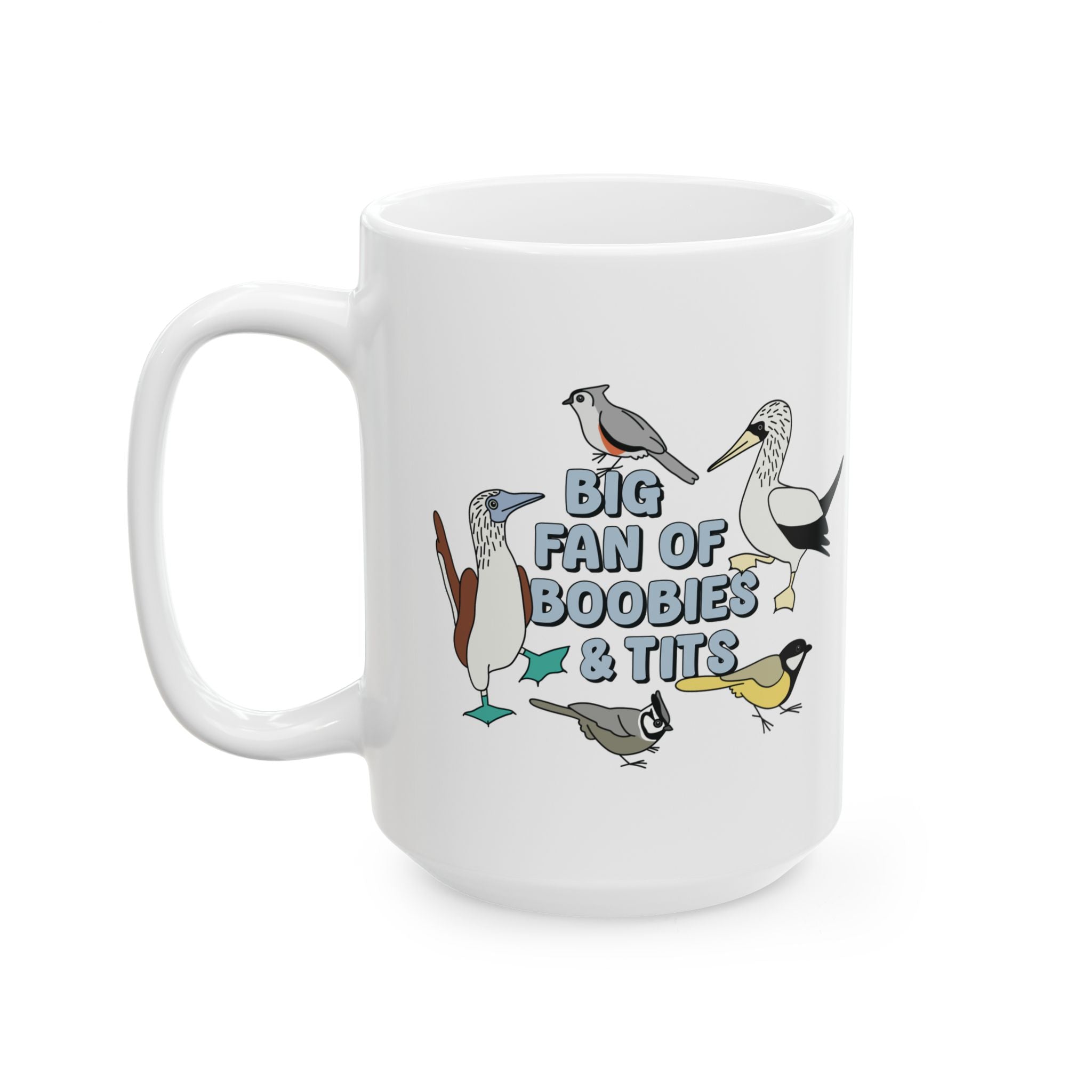 Big Fan of Boobies & Tits - Ceramic Mug