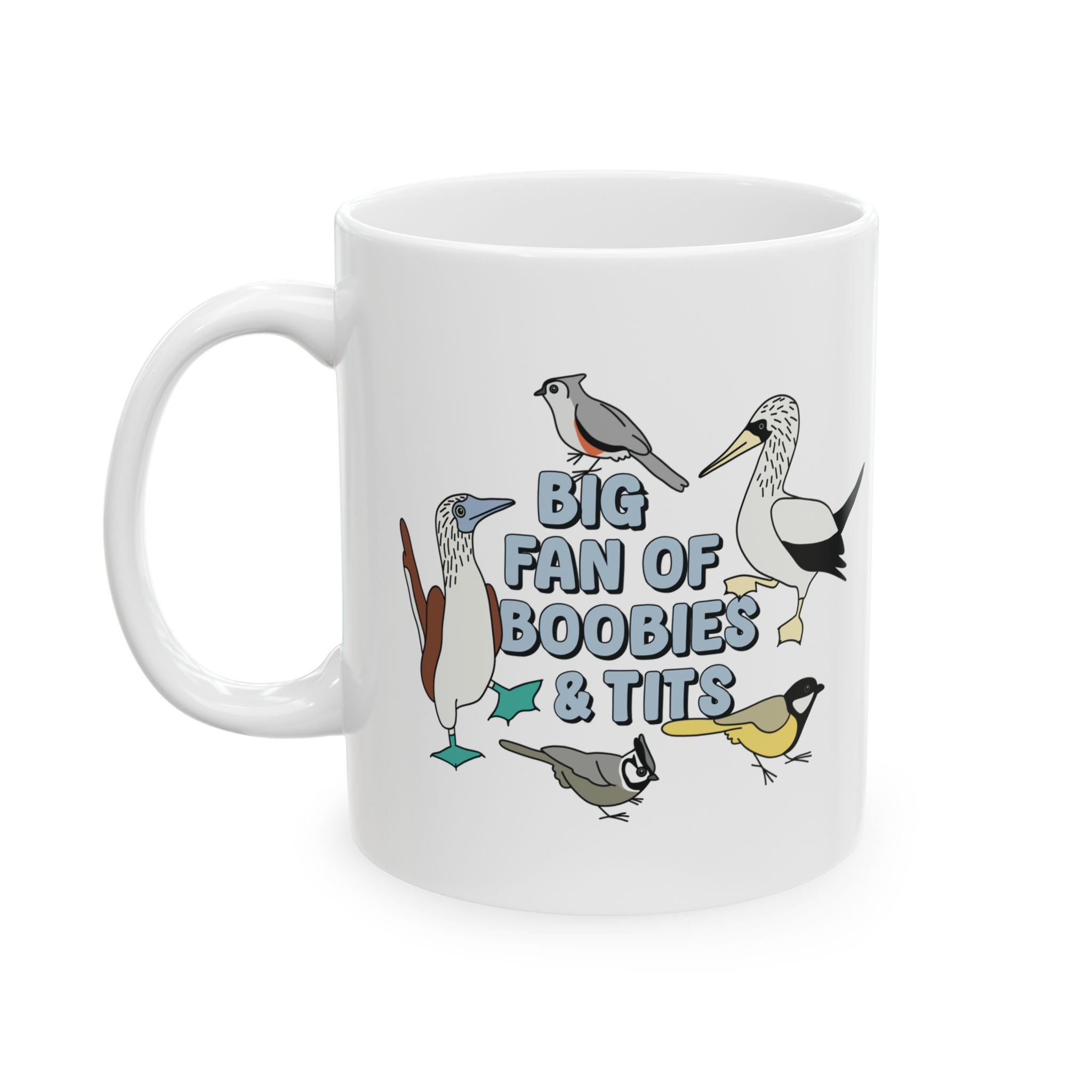Big Fan of Boobies & Tits - Ceramic Mug
