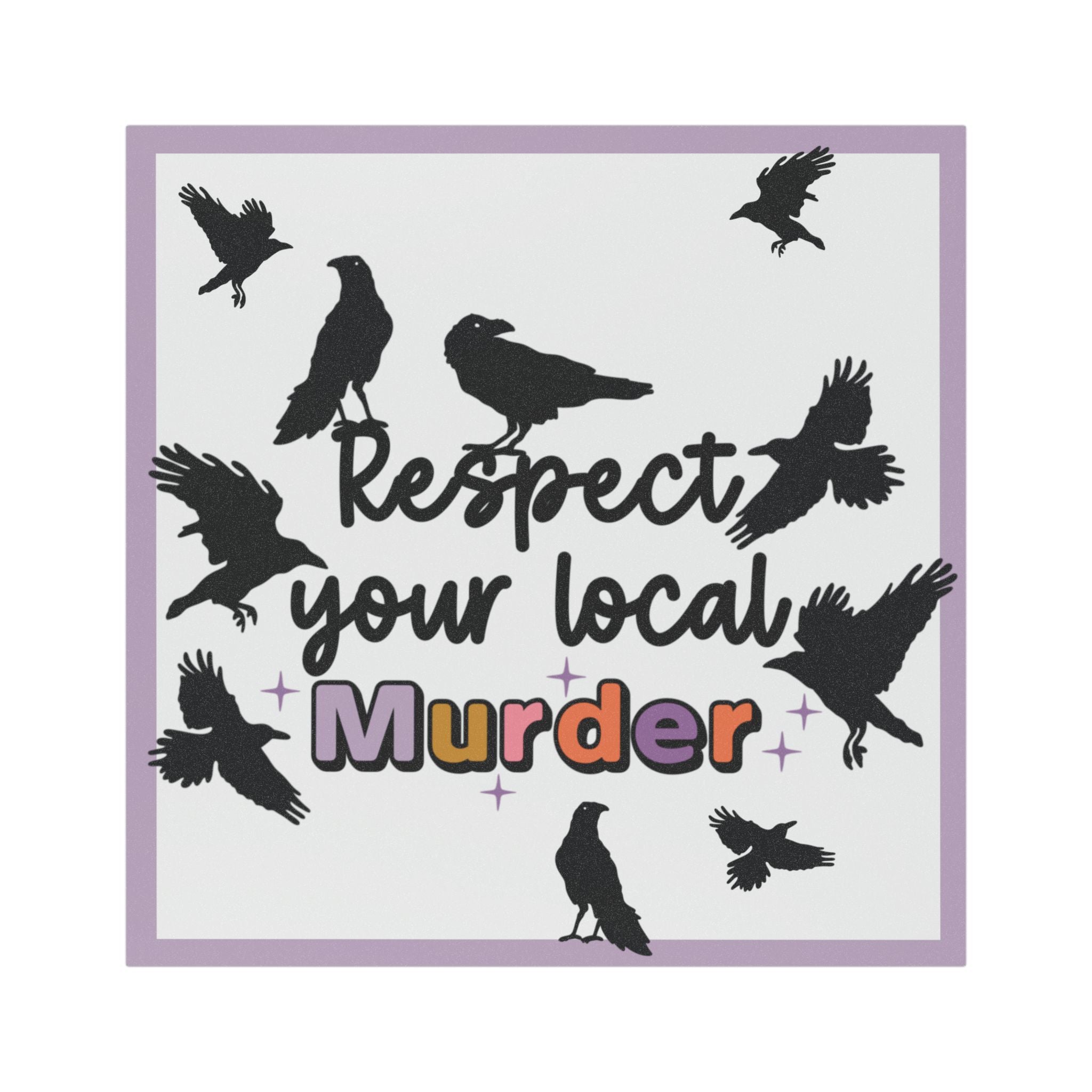 Respect Your Local Murder - Car Magnet