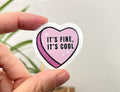 It's Fine, It's Cool sticker