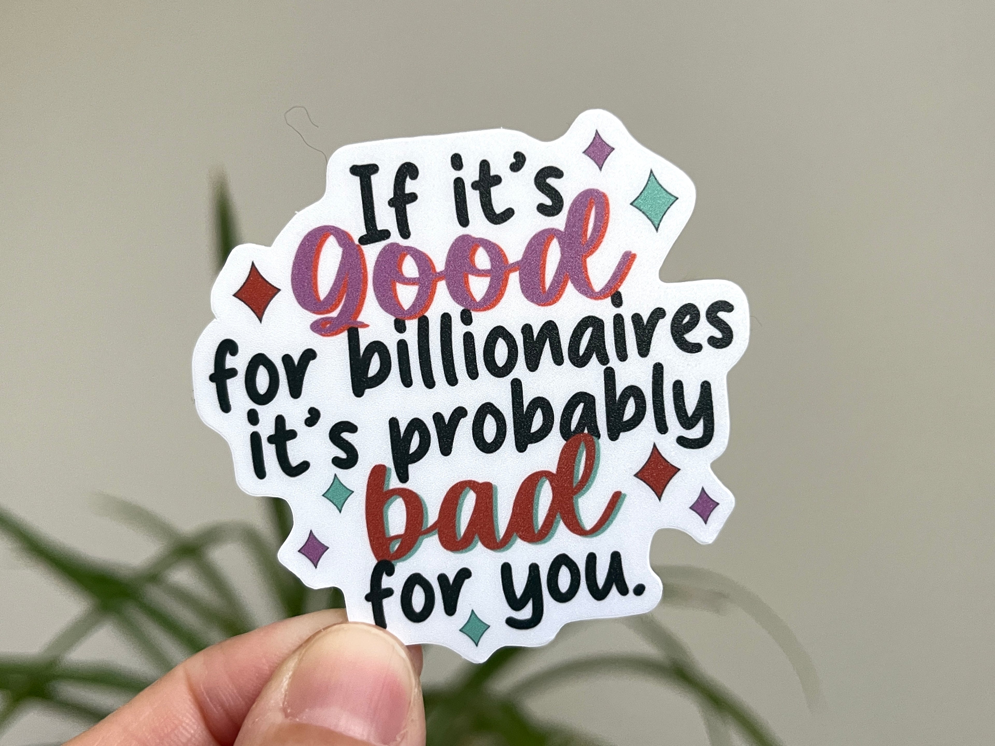If It's Good For Billionaires Sticker