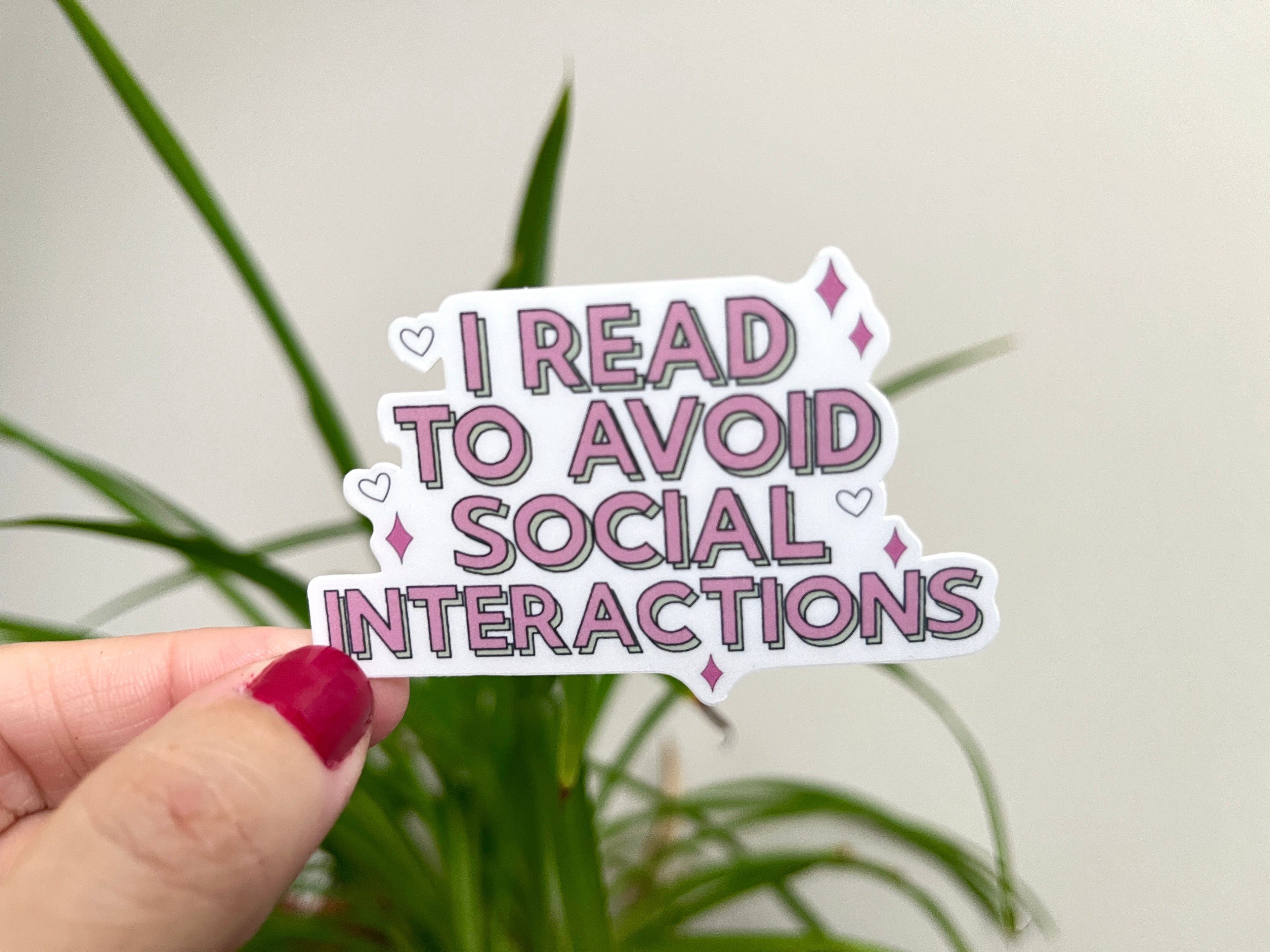 I Read to Avoid Social Interactions sticker