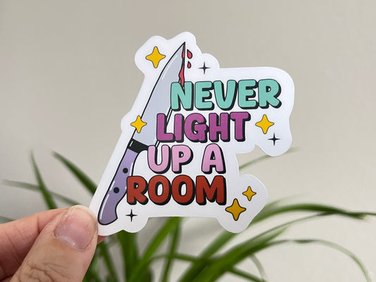 Never Light Up a Room sticker