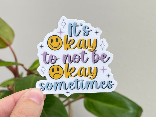 It's Okay to not be Okay Sometimes sticker