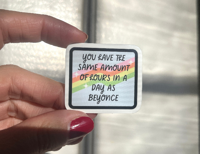 Same Amount of Hours as Beyonce sticker