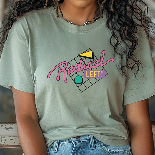 Radical Left! - Unisex Comfort Colors T-shirt